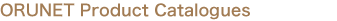 ORUNET Product Catalogues