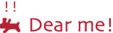 Dear me!